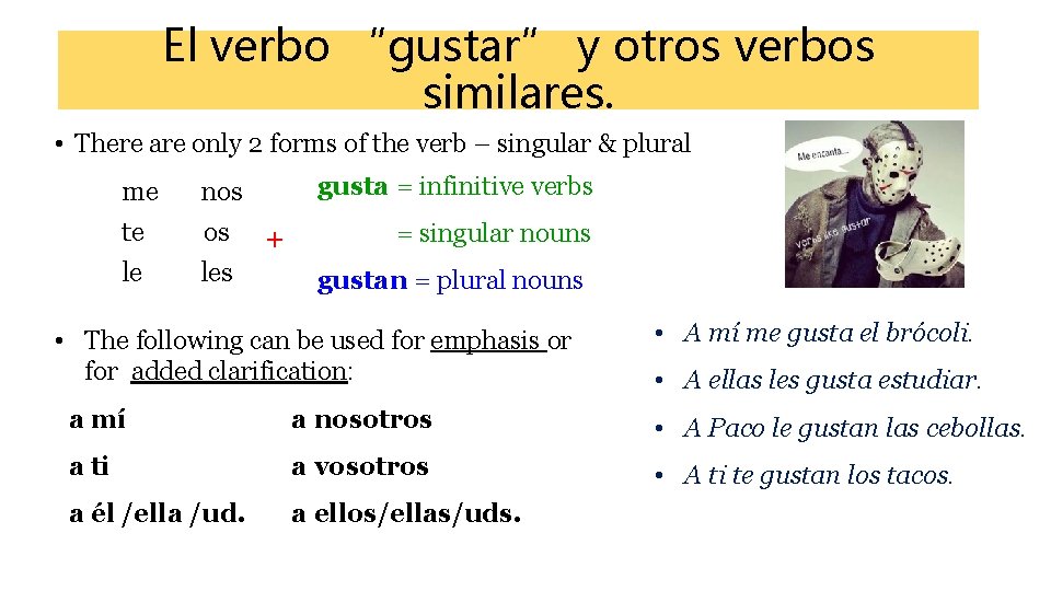 El verbo “gustar” y otros verbos similares. • There are only 2 forms of