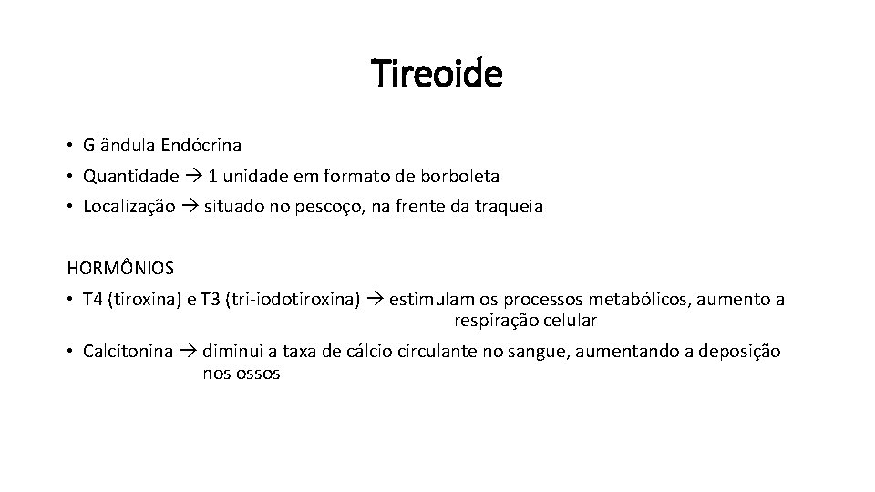 Tireoide • Glândula Endócrina • Quantidade 1 unidade em formato de borboleta • Localização