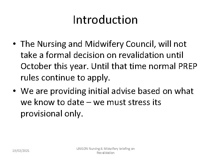 Introduction • The Nursing and Midwifery Council, will not take a formal decision on