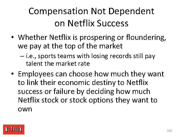 Compensation Not Dependent on Netflix Success • Whether Netflix is prospering or floundering, we