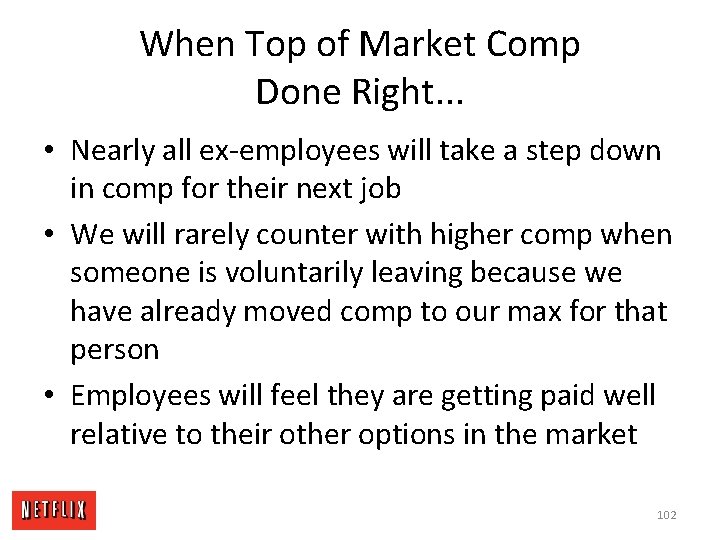 When Top of Market Comp Done Right. . . • Nearly all ex-employees will