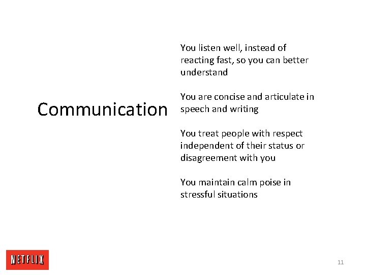 You listen well, instead of reacting fast, so you can better understand Communication You