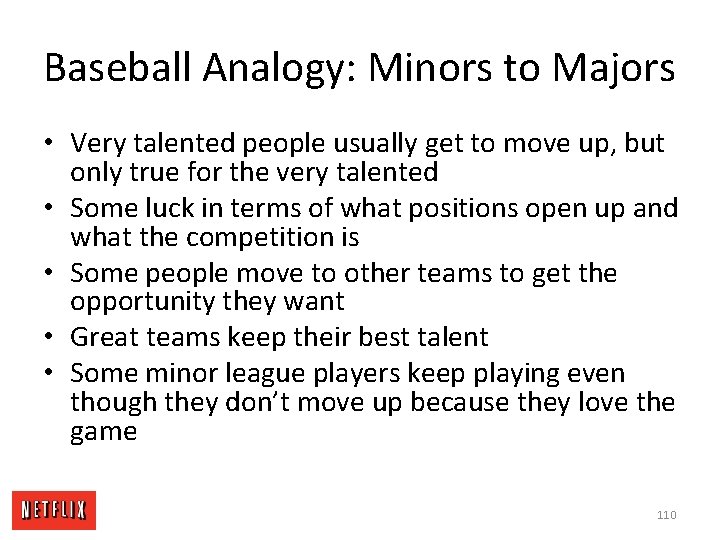 Baseball Analogy: Minors to Majors • Very talented people usually get to move up,