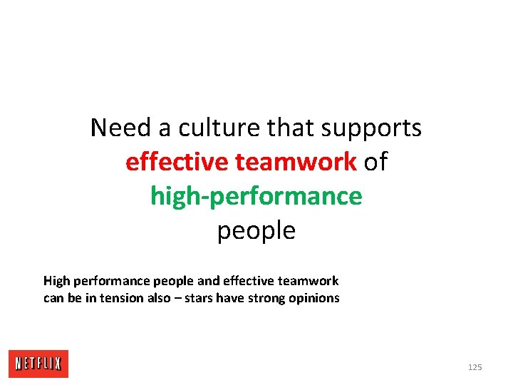 Need a culture that supports effective teamwork of high-performance people High performance people and