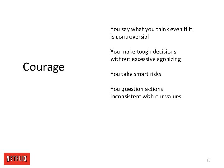 You say what you think even if it is controversial Courage You make tough