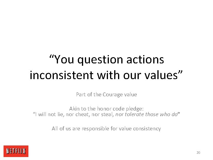 “You question actions inconsistent with our values” Part of the Courage value Akin to