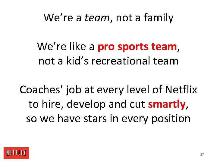 We’re a team, not a family We’re like a pro sports team, not a