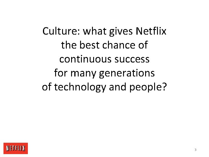 Culture: what gives Netflix the best chance of continuous success for many generations of