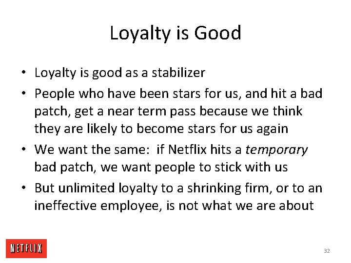 Loyalty is Good • Loyalty is good as a stabilizer • People who have