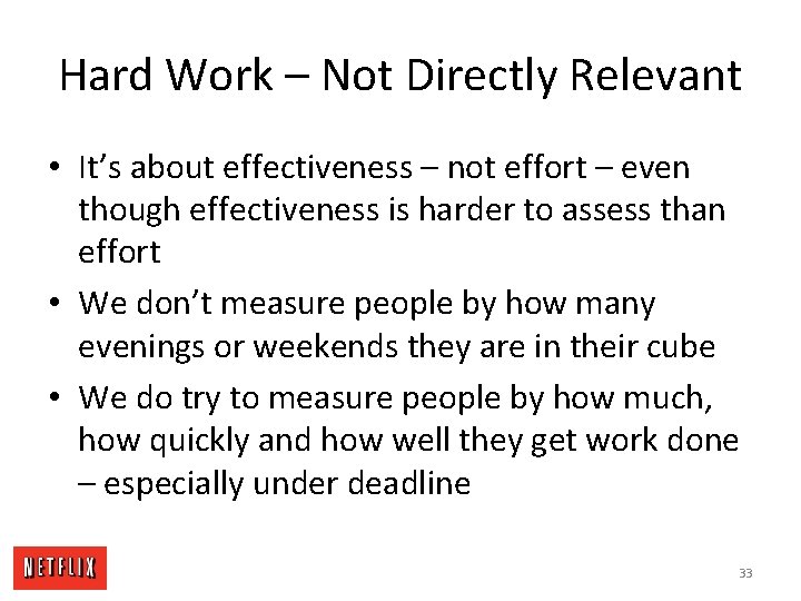 Hard Work – Not Directly Relevant • It’s about effectiveness – not effort –
