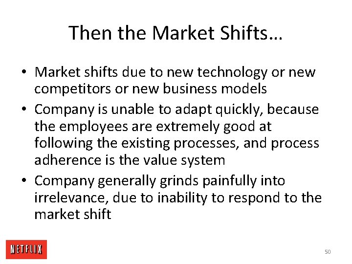 Then the Market Shifts… • Market shifts due to new technology or new competitors