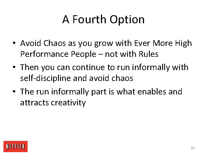 A Fourth Option • Avoid Chaos as you grow with Ever More High Performance