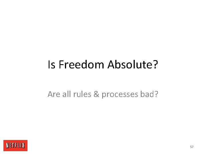Is Freedom Absolute? Are all rules & processes bad? 57 