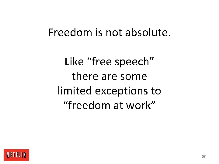 Freedom is not absolute. Like “free speech” there are some limited exceptions to “freedom