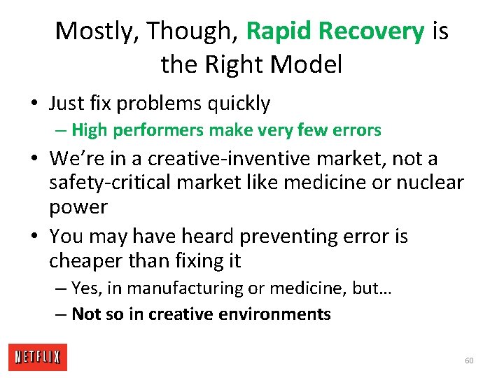 Mostly, Though, Rapid Recovery is the Right Model • Just fix problems quickly –