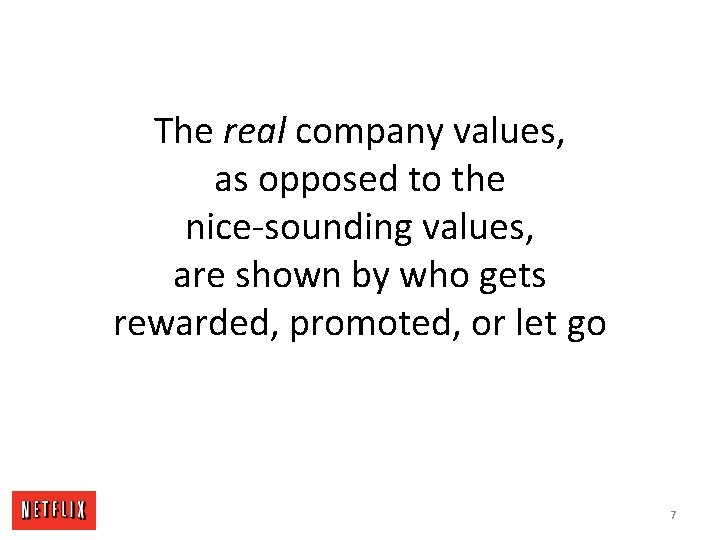 The real company values, as opposed to the nice-sounding values, are shown by who