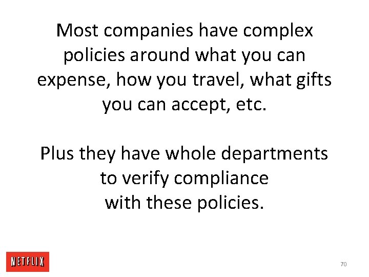 Most companies have complex policies around what you can expense, how you travel, what