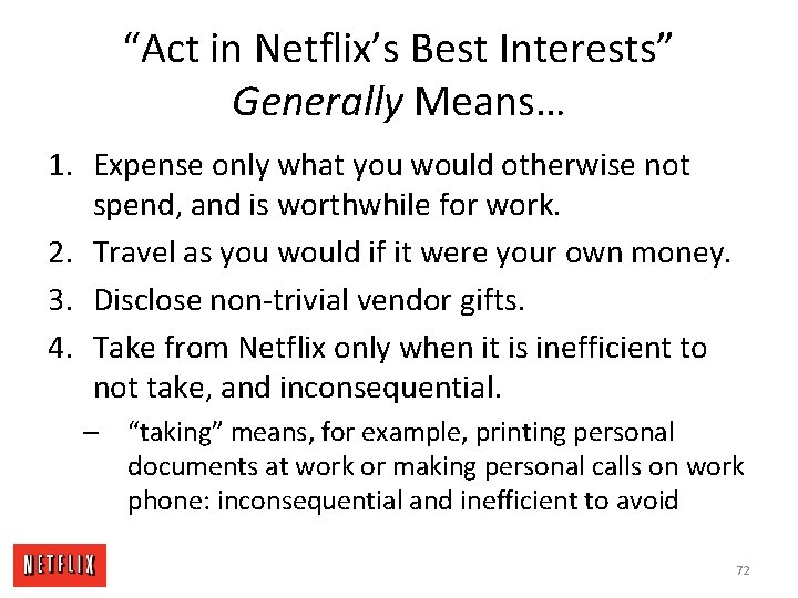 “Act in Netflix’s Best Interests” Generally Means… 1. Expense only what you would otherwise