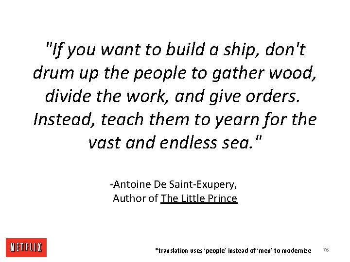 "If you want to build a ship, don't drum up the people to gather