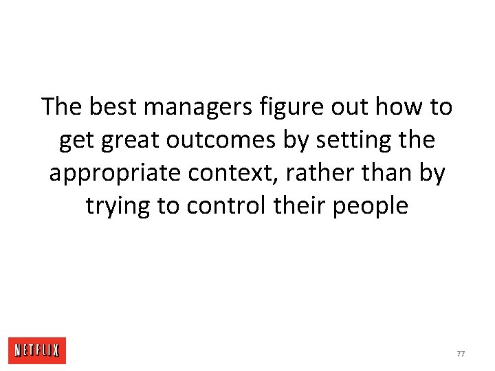 The best managers figure out how to get great outcomes by setting the appropriate