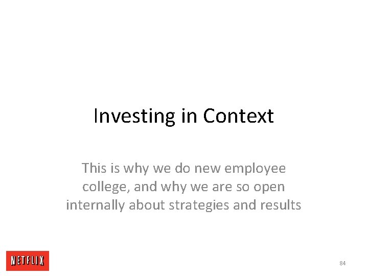 Investing in Context This is why we do new employee college, and why we