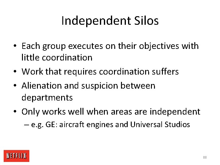Independent Silos • Each group executes on their objectives with little coordination • Work
