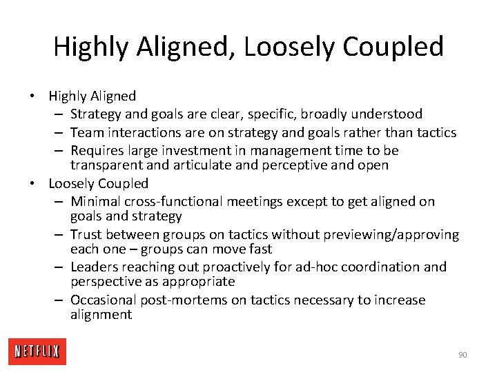 Highly Aligned, Loosely Coupled • Highly Aligned – Strategy and goals are clear, specific,