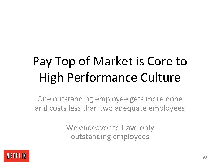 Pay Top of Market is Core to High Performance Culture One outstanding employee gets