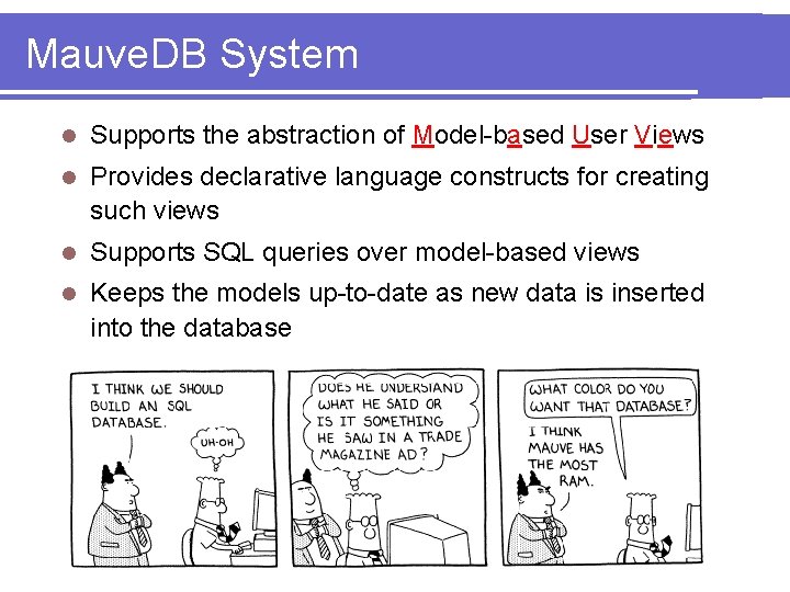 Mauve. DB System l Supports the abstraction of Model-based User Views l Provides declarative