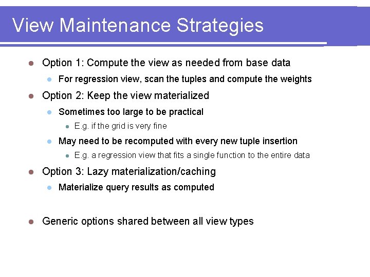 View Maintenance Strategies l Option 1: Compute the view as needed from base data