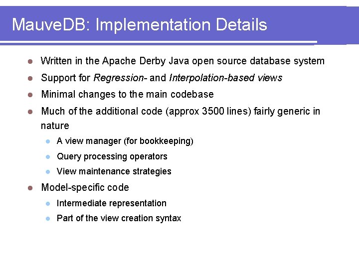 Mauve. DB: Implementation Details l Written in the Apache Derby Java open source database
