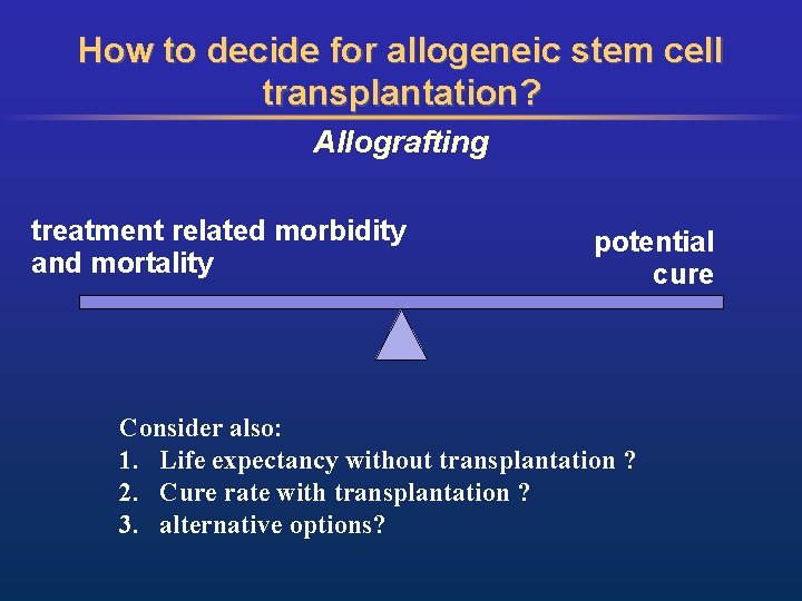 How to decide for allogeneic stem cell transplantation? Allografting treatment related morbidity and mortality