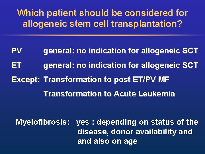 Which patient should be considered for allogeneic stem cell transplantation? PV general: no indication