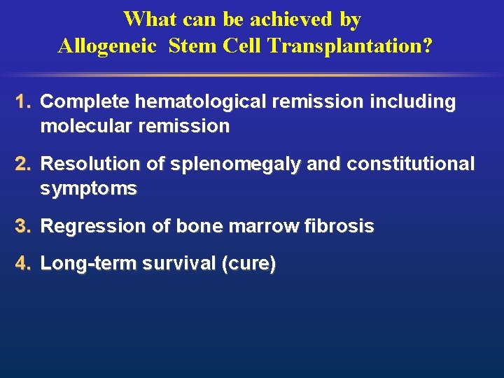 What can be achieved by Allogeneic Stem Cell Transplantation? 1. Complete hematological remission including