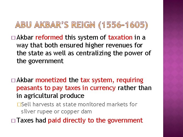 � Akbar reformed this system of taxation in a way that both ensured higher