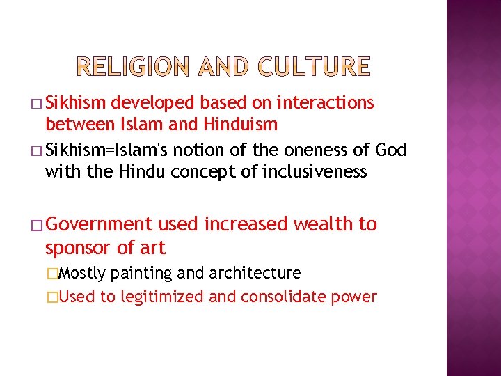 � Sikhism developed based on interactions between Islam and Hinduism � Sikhism=Islam's notion of