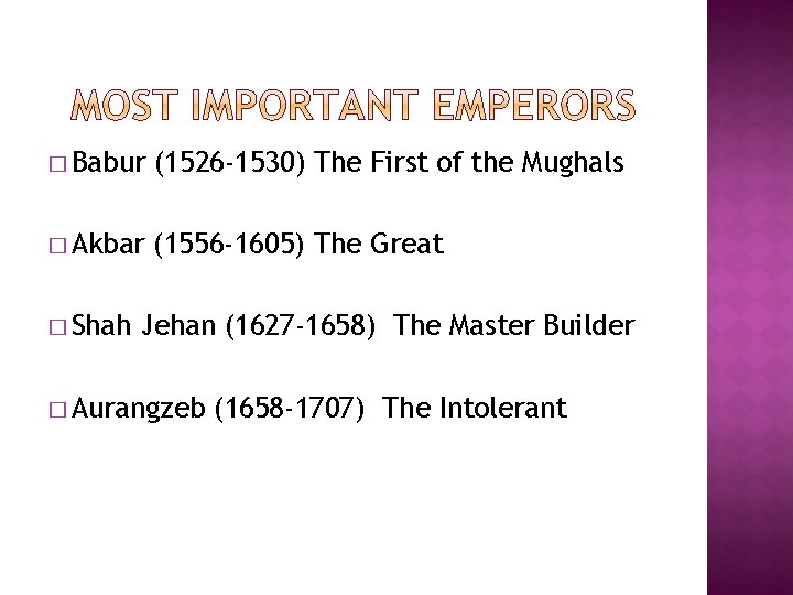 � Babur (1526 -1530) The First of the Mughals � Akbar (1556 -1605) The