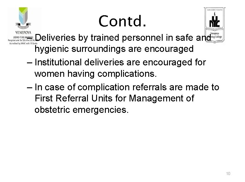 Contd. – Deliveries by trained personnel in safe and hygienic surroundings are encouraged –