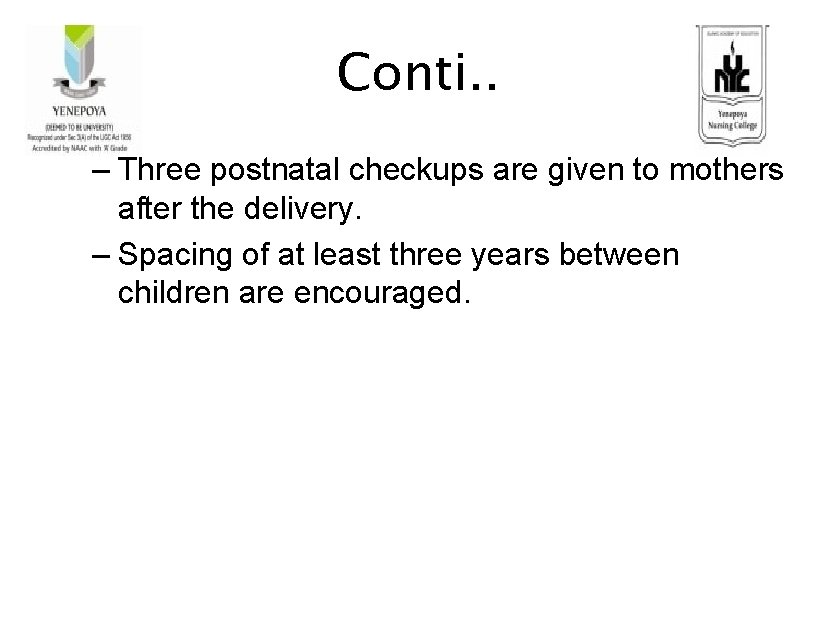 Conti. . – Three postnatal checkups are given to mothers after the delivery. –