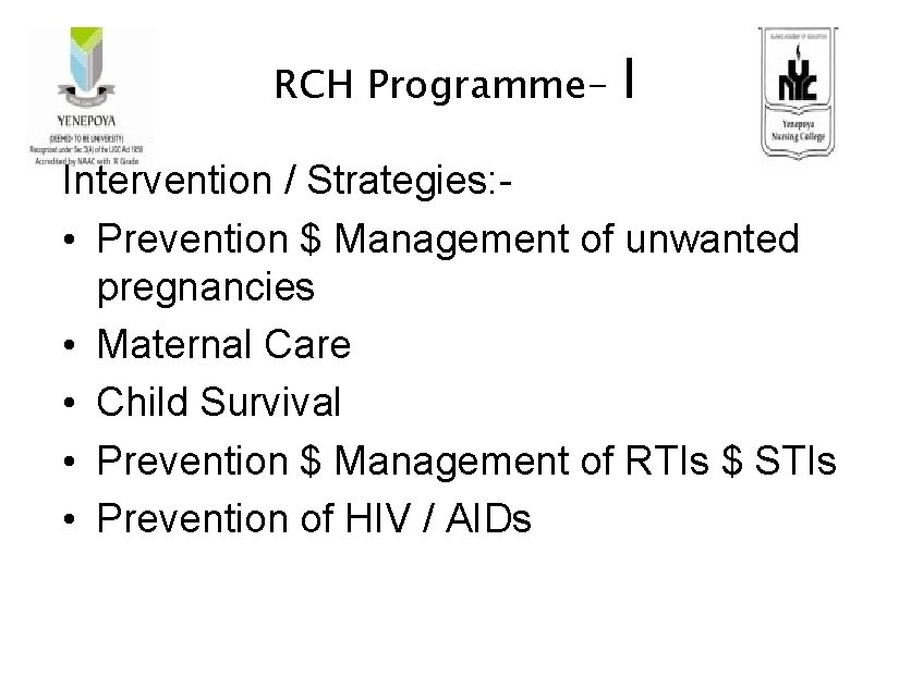 RCH Programme- I Intervention / Strategies: • Prevention $ Management of unwanted pregnancies •