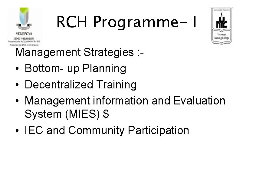 RCH Programme- I Management Strategies : • Bottom- up Planning • Decentralized Training •