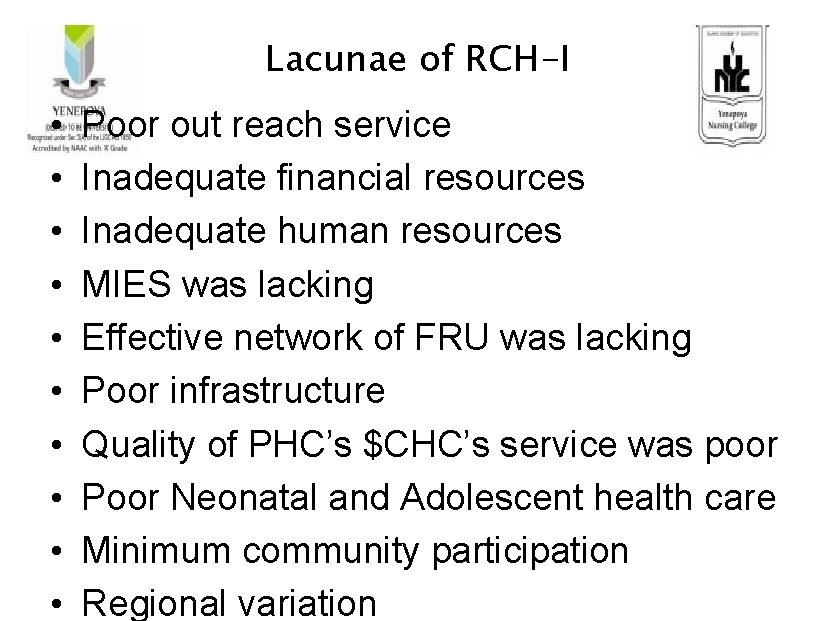 Lacunae of RCH-I • • • Poor out reach service Inadequate financial resources Inadequate
