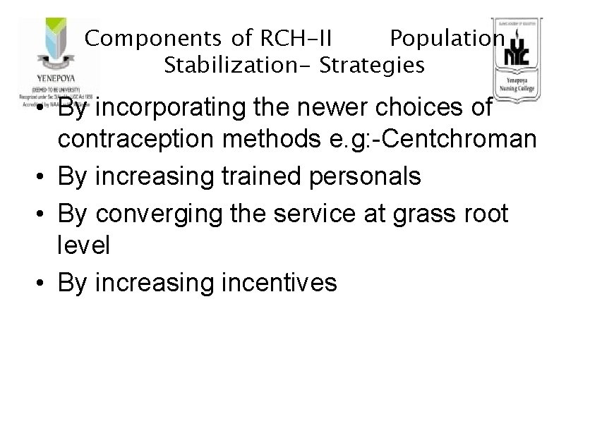 Components of RCH-II Population Stabilization- Strategies • By incorporating the newer choices of contraception