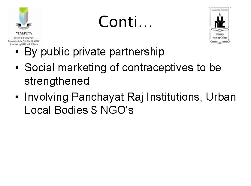 Conti… • By public private partnership • Social marketing of contraceptives to be strengthened