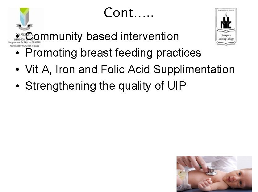 Cont…. . • • Community based intervention Promoting breast feeding practices Vit A, Iron