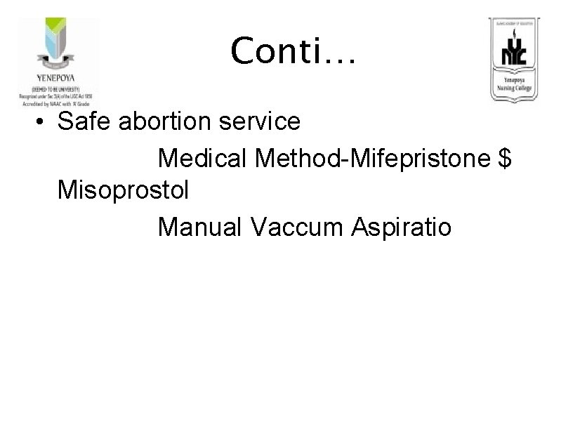 Conti… • Safe abortion service Medical Method-Mifepristone $ Misoprostol Manual Vaccum Aspiratio 