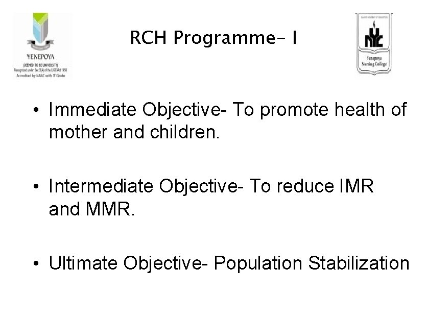 RCH Programme- I • Immediate Objective- To promote health of mother and children. •