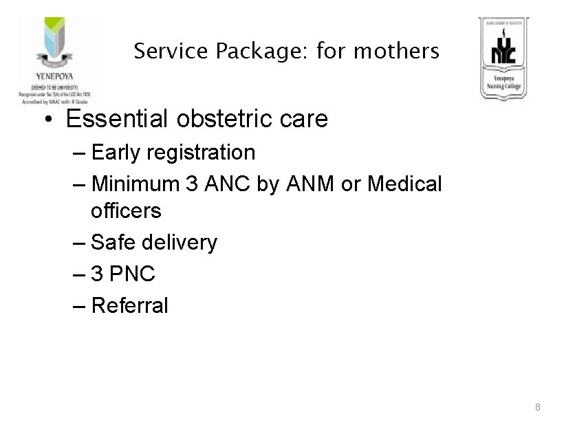 Service Package: for mothers • Essential obstetric care – Early registration – Minimum 3
