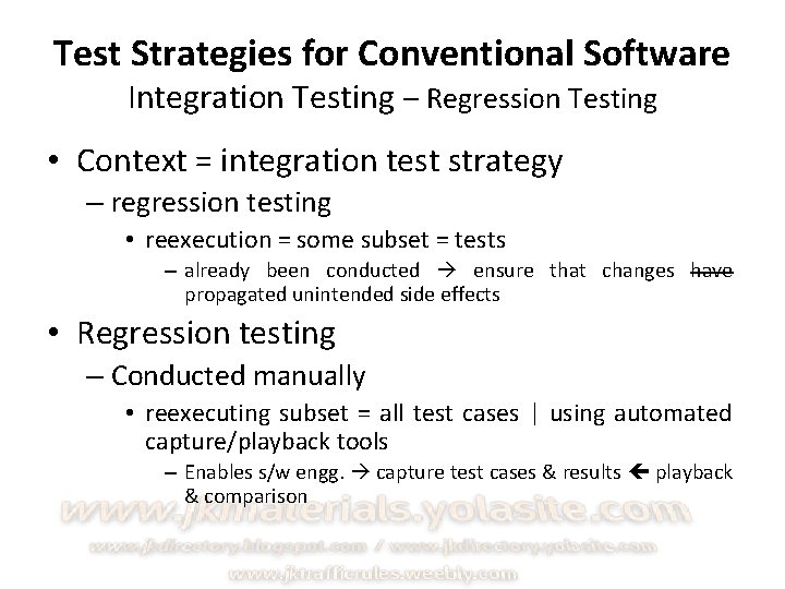 Test Strategies for Conventional Software Integration Testing – Regression Testing • Context = integration