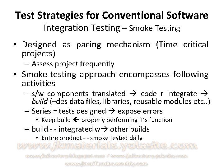 Test Strategies for Conventional Software Integration Testing – Smoke Testing • Designed as pacing